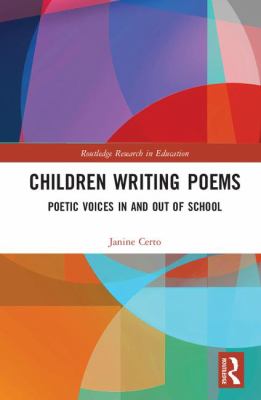 Children Writing Poems : Poetic Voices in and Out of School