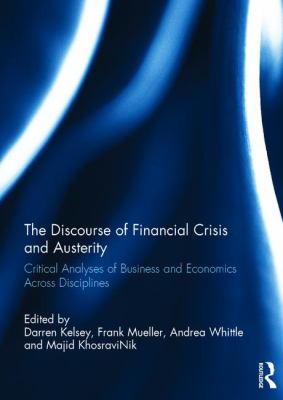 The Discourse of Financial Crisis and Austerity : Critical Analyses of Business and Economics Across Disciplines