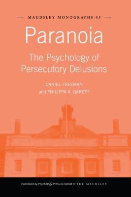 Paranoia : The Psychology of Persecutory Delusions