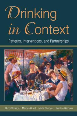 Drinking in Context : Patterns, Interventions, and Partnerships
