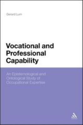 Vocational and Professional Capability : An Epistemological and Ontological Study of Occupational Expertise