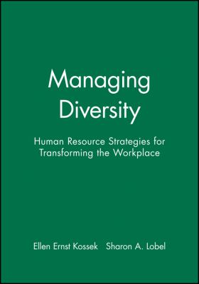 Managing Diversity : Human Resource Strategies for Transforming the Workplace