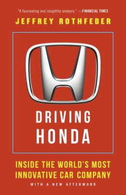 Driving Honda : Inside the World's Most Innovative Car Company