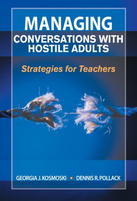 Managing Conversations with Hostile Adults : Strategies for Teachers