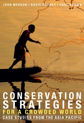 Conservation Strategies for a Crowded World : Case Studies from the Asia-Pacific