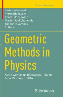 Geometric Methods in Physics : XXXIII Workshop, Białowieża, Poland, June 29 - July 5 2014