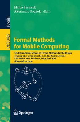 Formal Methods for Mobile Computing : 5th International School on Formal Methods for the Design of Computer, Communication, and Software Systems, SFM-Moby 2005, Bertinoro, Italy, April 26-30, 2005, Advanced Lectures