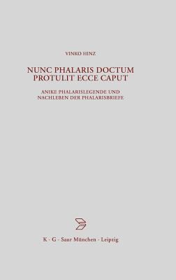 Nunc Phalaris Doctum Protulit Ecce Caput : Antike Phalarislegende und Nachleben der Phalarisbriefe