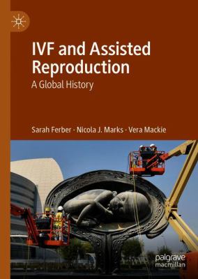 IVF and Assisted Reproduction : A Global History