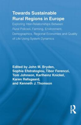 Towards Sustainable Rural Regions in Europe : Exploring Inter-Relationships Between Rural Policies, Farming, Environment, Demographics, Regional Economies and Quality of Life Using System Dynamics