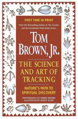 Tom Brown's Science and Art of Tracking : Nature's Path to Spiritual Discovery