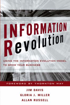 Information Revolution : Using the Information Evolution Model to Grow Your Business