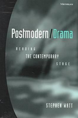 Postmodern/Drama : Reading the Contemporary Stage