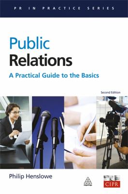 Public Relations : A Practical Guide to the Basics