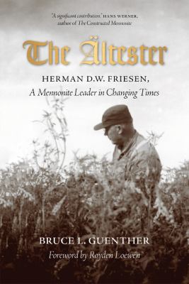 The Ältester : Herman D. W. Friesen, a Leader in Changing Times