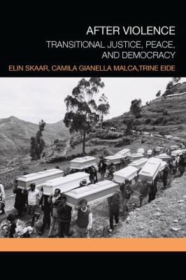 After Violence : Transitional Justice, Peace, and Democracy