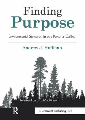 Finding Purpose : Environmental Stewardship As a Personal Calling