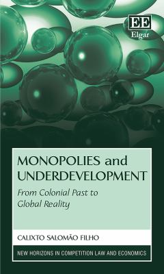 Monopolies and Underdevelopment : From Colonial Past to Global Reality