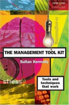 The Management Tool Kit : Tools and Techniques That Work