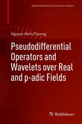 Pseudodifferential Operators and Wavelets over Real and P-Adic Fields
