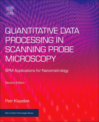 Quantitative Data Processing in Scanning Probe Microscopy : SPM Applications for Nanometrology