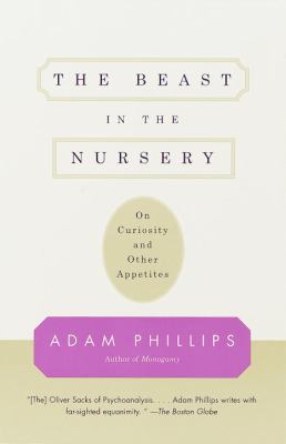 The Beast in the Nursery : On Curiosity and Other Appetites