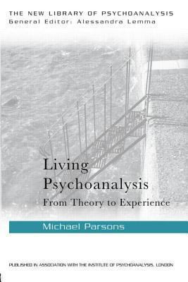 Living Psychoanalysis : From Theory to Experience