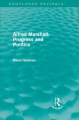 Alfred Marshall: Progress and Politics (Routledge Revivals) Vol. 2