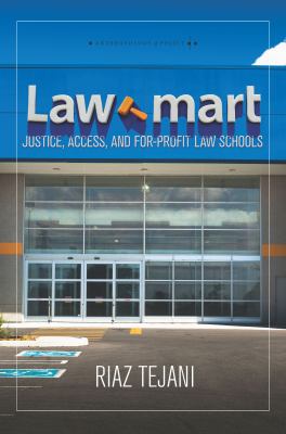 Law Mart : Justice, Access, and For-Profit Law Schools