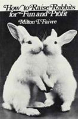 How to Raise Rabbits for Fun and Profit