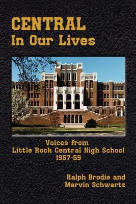 Central in Our Lives : Voices from Little Rock Central High School, 1957-1959