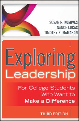 Exploring Leadership : For College Students Who Want to Make a Difference