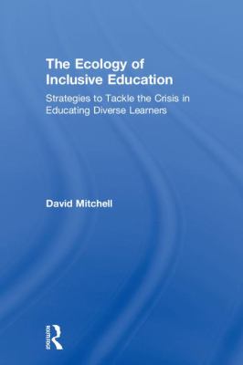 The Ecology of Inclusive Education : Strategies to Tackle the Crisis in Educating Diverse Learners