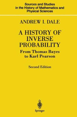 A History of Inverse Probability : From Thomas Bayes to Karl Pearson