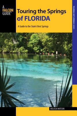 Touring the Springs of Florida : A Guide to the States' Best Springs
