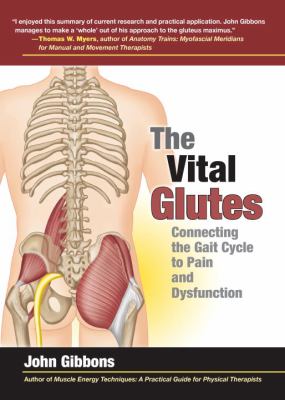 The Vital Glutes : Connecting the Gait Cycle to Pain and Dysfunction
