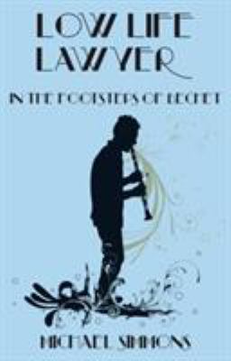 Low Life Lawyer : In the Footsteps of Bechet