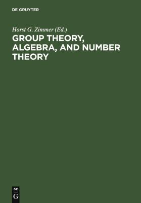 Group Theory, Algebra, and Number Theory : Colloquium in Memory of Hans Zassenhaus Held in Saarruecken, Germany, June 4-5, 1993