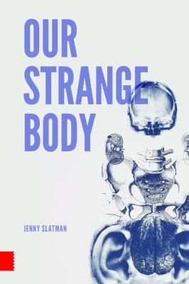 Our Strange Body : Philosophical Reflections on Identity and Medical Interventions