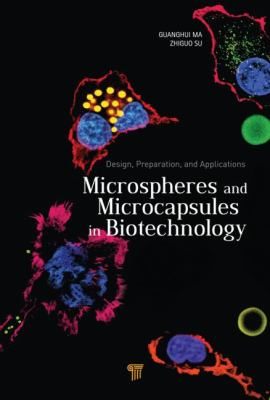 Microspheres and Microcapsules in Biotechnology : Design, Preparation and Applications