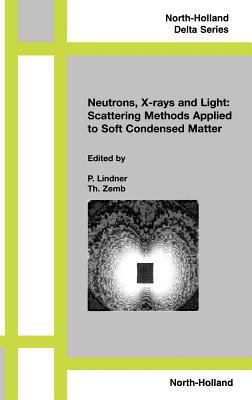 Neutron, X-Rays and Light. Scattering Methods Applied to Soft Condensed Matter