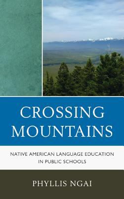 Crossing Mountains : Native American Language Education in Public Schools