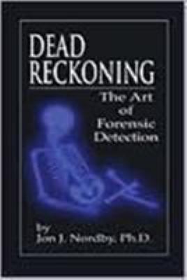 Dead Reckoning : The Art of Forensic Detection