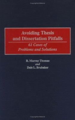 Avoiding Thesis and Dissertation Pitfalls : 61 Cases of Problems and Solutions