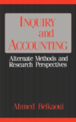 Inquiry and Accounting : Alternate Methods and Research Perspectives