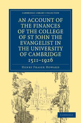 An Account of the Finances of the College of St John the Evangelist in the University of Cambridge, 1511-1926