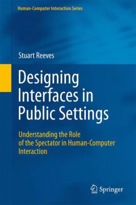 Designing Interfaces in Public Settings : Understanding the Role of the Spectator in Human-Computer Interaction
