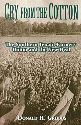 Cry from the Cotton : The Southern Tenant Farmers' Union and the New Deal