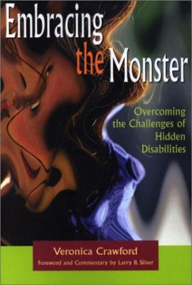 Embracing the Monster : Overcoming the Challenges of Hidden Disabilities