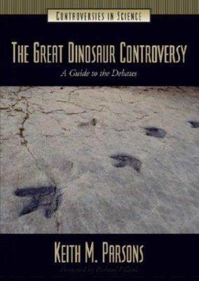 The Great Dinosaur Controversy : A Guide to the Debates